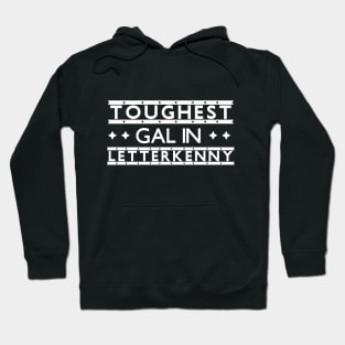 Toughest Gal in Letterkenny Hoodie